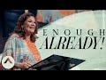 Enough Already! | Lisa Harper | Elevation Church