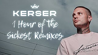 KERSER - 1 HOUR OF THE SICKEST REMIXES