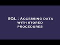 SQL : Accessing data with stored procedures