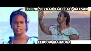 Eeboow Mahadaa  Legend Seynab Xaaji Cali Baxsan