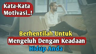 Kata Kata Motivasi Berhentilah Untuk Mengeluh Dengan Keadaan Hidup