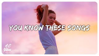 I bet you know all these songs ~ Throwback playlist