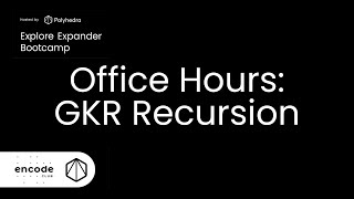 Explore Expander Bootcamp Office Hours: GKR Recursion