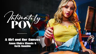 Intimately POV - A Girl and Her Canvas | Seth Gamble & Anna Claire Clouds | Adult Time