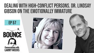Dealing With The High-Conflict, Emotionally Immature Personality: Dr. Lindsay Gibson