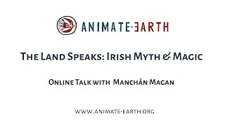 The Land Speaks: Irish Myth & Magic with Manchán Magan