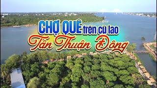 Nam Bộ du ký: Chợ quê trên cù lao Tân Thuận Đông