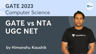 GATE vs NTA UGC NET | Himanshu Kaushik | Unacademy Computer Science