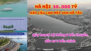 Hà Nội mở rộng  đường bao quanh Hồ Tây. Tại sao đã dẹp bỏ thuyền nổi giờ lại xây bến thuyền