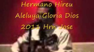 Hermano  Hireu Aleluya Gloria Dios 2011