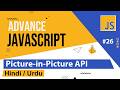 Advance JavaScript - Picture-in-Picture API Tutorial in Hindi / Urdu