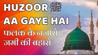 Huzoor Aa Gaye Hain ❤ | Falak Ke Nazaro Zameen Ki Baharon Original | New Naat 2022