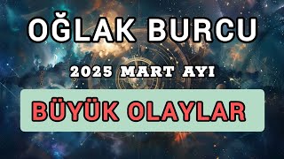 OĞLAK BURCU 2025 MART AYI 💖