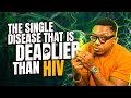 The Single Disease That Is Deadlier Than HIV