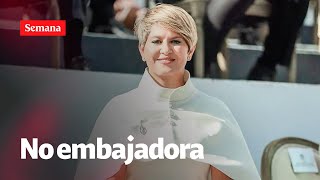 Tumbaron nombramiento de Verónica Alcocer como embajadora “especial” | Semana Noticias