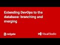 Extending DevOps to the database:  branching and merging