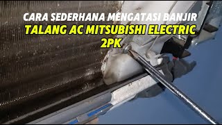 Cara Sederhana Mengatasi Banjir di Talang AC Mitsubishi Electric 2pk