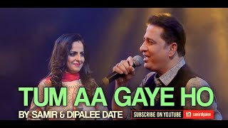 Tum Aa Gaye Ho | Samir & Dipalee Date | Live in Mumbai