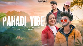 Pahadi Vibes | Party Song 2021 | ANKXT & Atin | A-SHOCKERS 2021|prod. by THE DROPOUTS | 𝙎𝙄𝙑𝙑𝘼