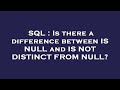 SQL : Is there a difference between IS NULL and IS NOT DISTINCT FROM NULL?