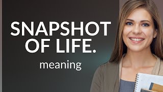 A Glimpse into Life: Understanding "Snapshot of Life"