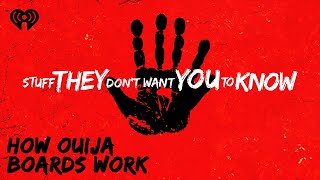 How Ouija Boards Work | STUFF THEY DON'T WANT YOU TO KNOW