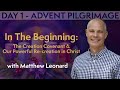 DAY 1 ADVENT PILGRIMAGE: In The Beginning:The Creation Covenant & Our Powerful Re-creation in Christ