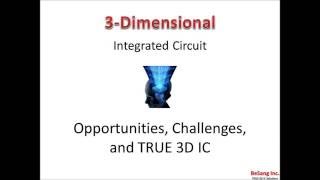 3D IC - Opportunities, Challenges, and TRUE 3D IC