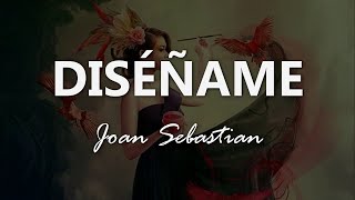 Joan Sebastian - Diséñame - Letra