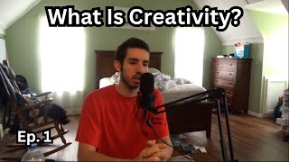 What Is Creativity? - Rethinking Reality Ep. 1