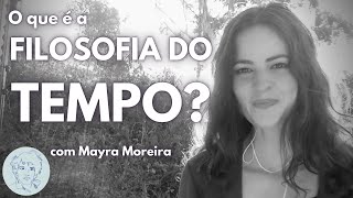 Filosofia do Tempo com Mayra Moreira | Entrevistas Ao Vivo