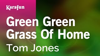 Green Green Grass of Home - Tom Jones | Karaoke Version | KaraFun