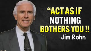 Learn To Act As If Nothing Bothers You - Jim Rohn Motivational Speech