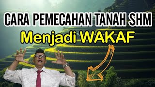 CARA PEMECAHAN HAK MILIK MENJADI WAKAF | POJOK HUKUM