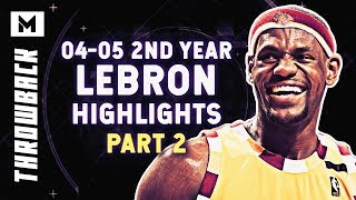 Throwback LeBron James Highlights | 2004-05 2nd Season (PART 2)