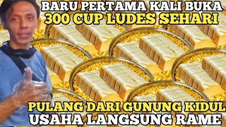 BARU PERTAMA KALI BUKA 300 CUP LUDES ! PULANG DARI GUNUNG KIDUL JUALAN LARIS MANIS ! IDE USAHA