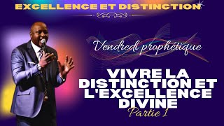 VIVRE LA DISTINCTION ET L'EXCELLENCE DIVINE( PARTIE 1).