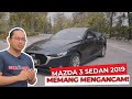 2019 Mazda3 Sedan - Ada banyak sebab kenapa anda akan suka dengan ni!