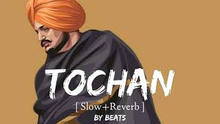 Tochan (Slowed Reverb) Sidhu Moose wala| Bass Boosted