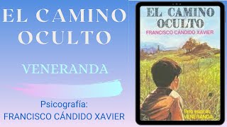 Audiolibro - El Camino Oculto - Francisco Cándido Xavier - Por el Espíritu Veneranda