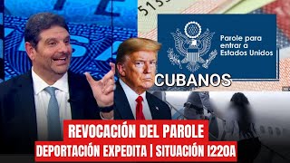 ABOGADO EXPLICA: REVOCACIÓN DEL PAROLE | DEPORTACIÓN EXPEDITA | SITUACIÓN I220A