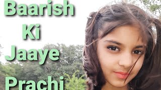 Baarish Ki Jaaye Song Dance By Prachi Dalal