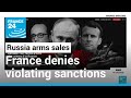 War in Ukraine: France denies violating sanctions with Russia arms sales • FRANCE 24 English