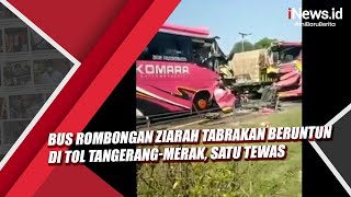 Bus Rombongan Ziarah Tabrakan Beruntun di Tol Tangerang-Merak, Satu Tewas
