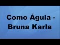 Como Águia - Bruna Karla playback com letra