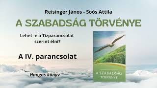 Reisinger J. és Soós A.: A szabadság törvénye - A IV. parancsolat -