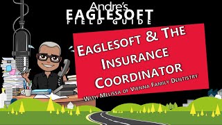 Eaglesoft Training: Andre Talks about the Job of the Insurance Coordinator