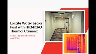 Locate Water Leaks Fast with HIKMICRO Thermal Camera: Useful Tips for Homeowners and DIYers