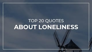 TOP 20 Quotes about Loneliness | Good Quotes | Quotes for the Day