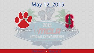 2015 MCLA National Championships: RD2: #4 Chapman v #12 Stanford